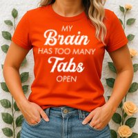 My Brain Has Too Many Tabs Open Funny Nerd Womens T-Shirt