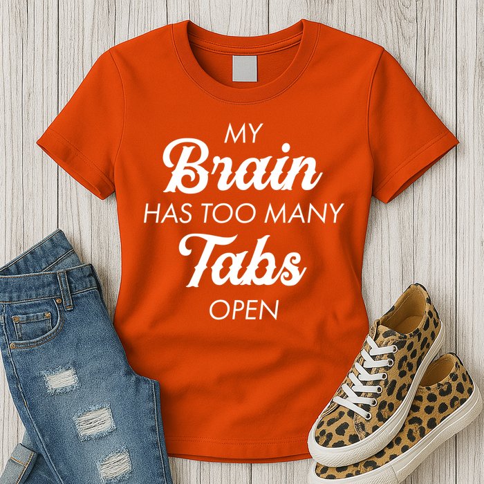 My Brain Has Too Many Tabs Open Funny Nerd Womens T-Shirt