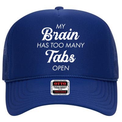 My Brain Has Too Many Tabs Open Funny Nerd High Crown Mesh Back Trucker Hat