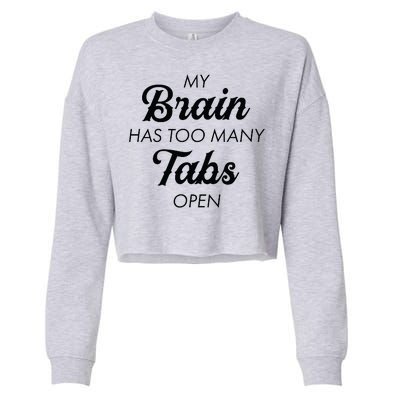 My Brain Has Too Many Tabs Open Funny Nerd Cropped Pullover Crew