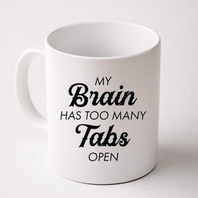 My Brain Has Too Many Tabs Open Funny Nerd Coffee Mug