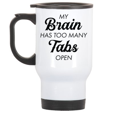 My Brain Has Too Many Tabs Open Funny Nerd Stainless Steel Travel Mug