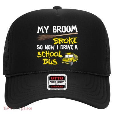 My Broom Broke Drive School Bus High Crown Mesh Back Trucker Hat