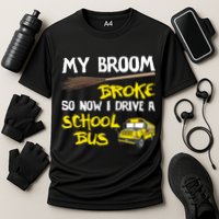 My Broom Broke Drive School Bus Cooling Performance Crew T-Shirt