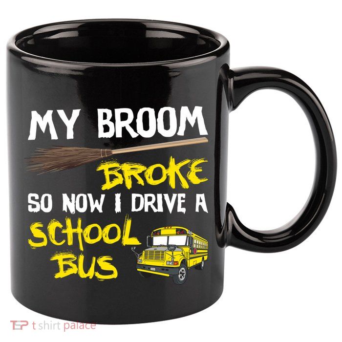 My Broom Broke Drive School Bus 11oz C Handle Ceramic Mug