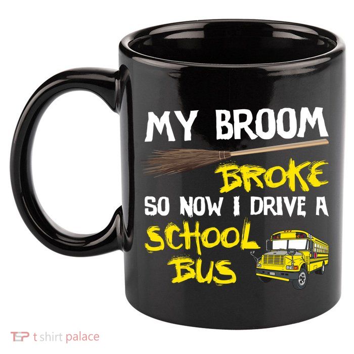 My Broom Broke Drive School Bus 11oz C Handle Ceramic Mug