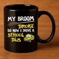 My Broom Broke Drive School Bus 11oz C Handle Ceramic Mug