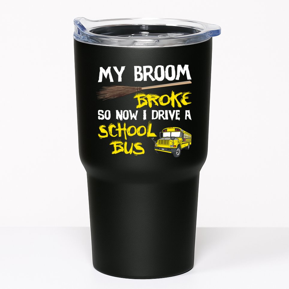 My Broom Broke Drive School Bus Tumbler