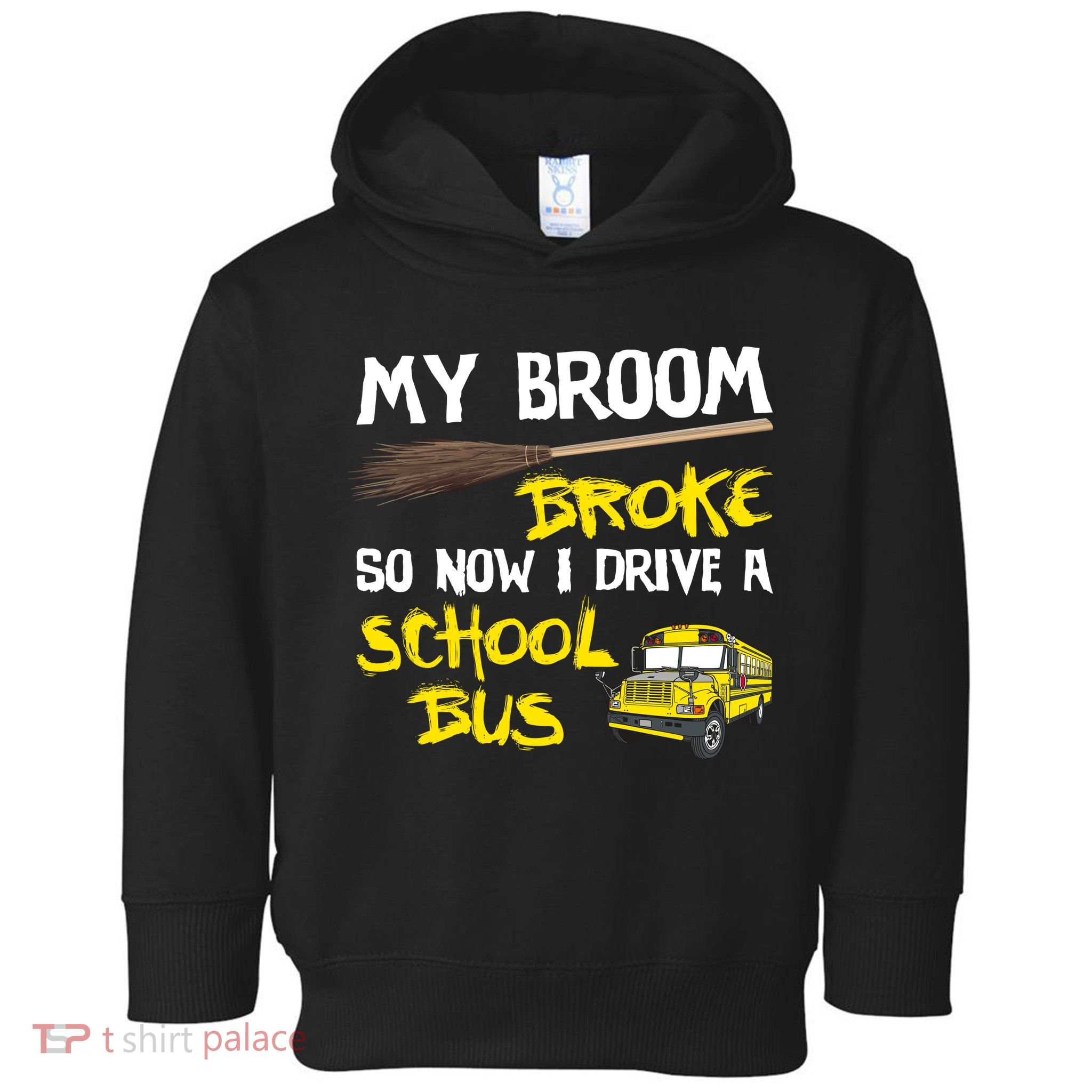 My Broom Broke Drive School Bus Toddler Hoodie