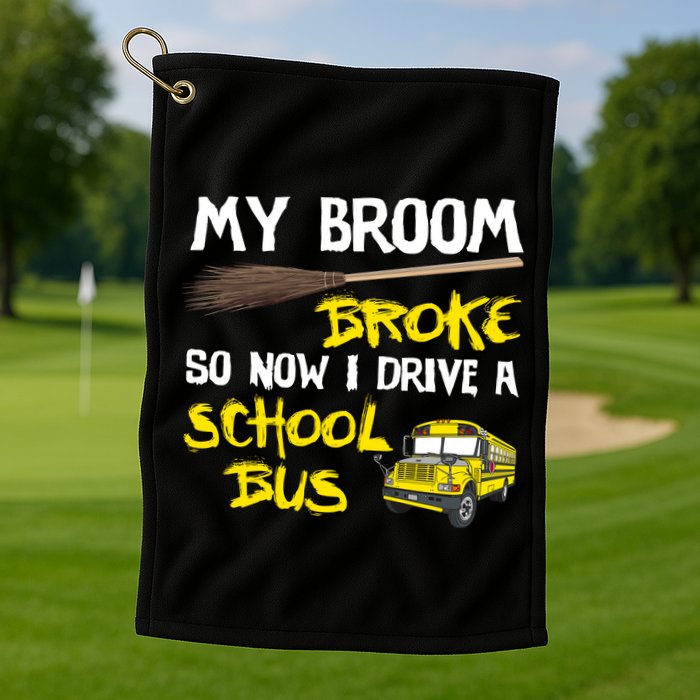 My Broom Broke Drive School Bus Golf Towel