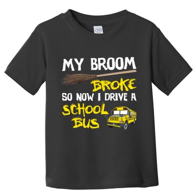 My Broom Broke Drive School Bus Toddler T-Shirt
