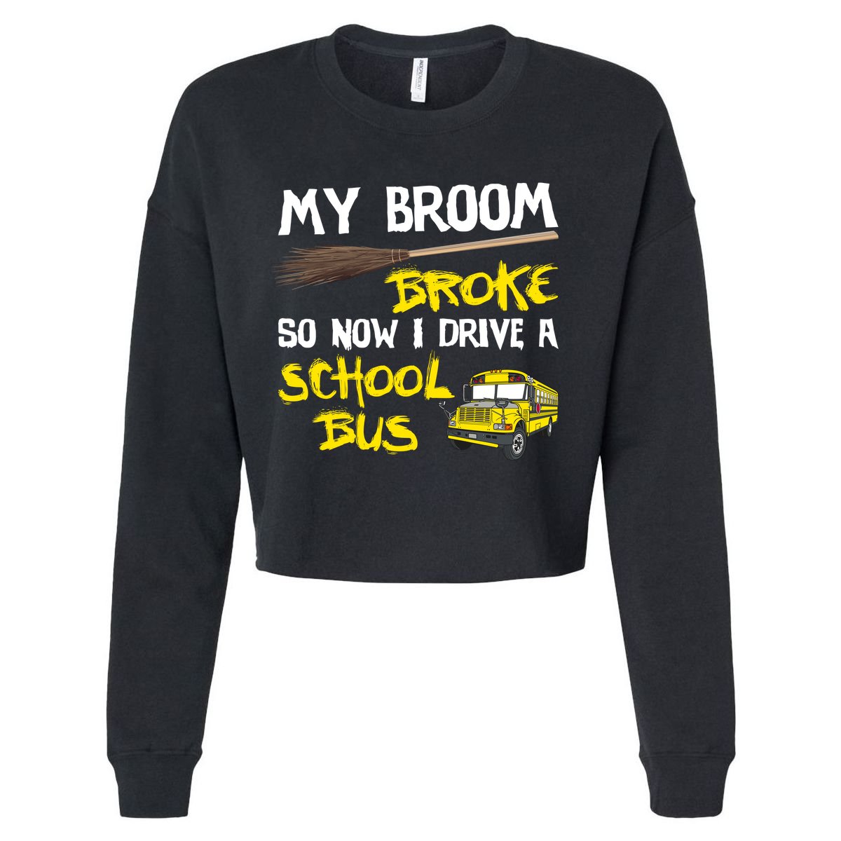 My Broom Broke Drive School Bus Cropped Pullover Crew