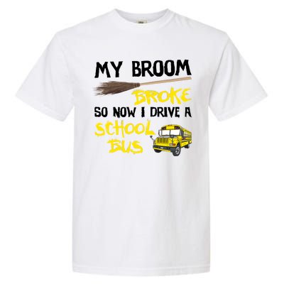 My Broom Broke Drive School Bus Garment-Dyed Heavyweight T-Shirt