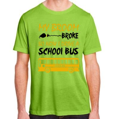 My Broom Broke So Now I Drive A School Bus Adult ChromaSoft Performance T-Shirt