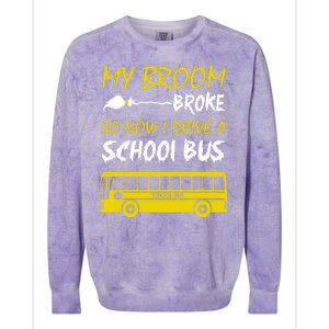 My Broom Broke So Now I Drive A School Bus Colorblast Crewneck Sweatshirt