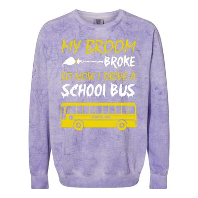 My Broom Broke So Now I Drive A School Bus Colorblast Crewneck Sweatshirt