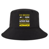 My Broom Broke So Now I Drive A School Bus Cool Comfort Performance Bucket Hat