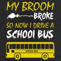 My Broom Broke So Now I Drive A School Bus Cool Comfort Performance Bucket Hat