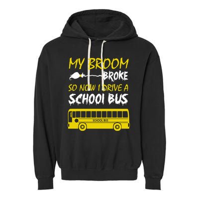 My Broom Broke So Now I Drive A School Bus Garment-Dyed Fleece Hoodie