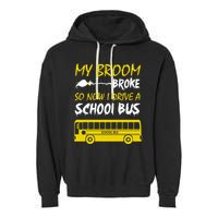 My Broom Broke So Now I Drive A School Bus Garment-Dyed Fleece Hoodie