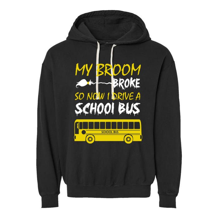 My Broom Broke So Now I Drive A School Bus Garment-Dyed Fleece Hoodie