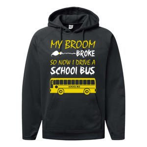 My Broom Broke So Now I Drive A School Bus Performance Fleece Hoodie