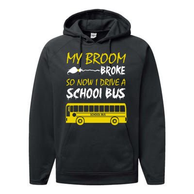 My Broom Broke So Now I Drive A School Bus Performance Fleece Hoodie