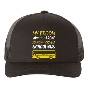 My Broom Broke So Now I Drive A School Bus Yupoong Adult 5-Panel Trucker Hat