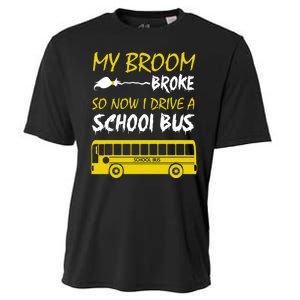 My Broom Broke So Now I Drive A School Bus Cooling Performance Crew T-Shirt