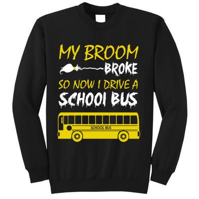 My Broom Broke So Now I Drive A School Bus Sweatshirt