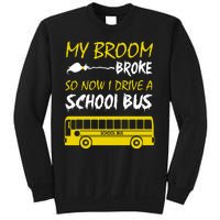 My Broom Broke So Now I Drive A School Bus Sweatshirt