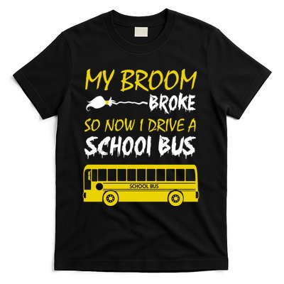 My Broom Broke So Now I Drive A School Bus T-Shirt
