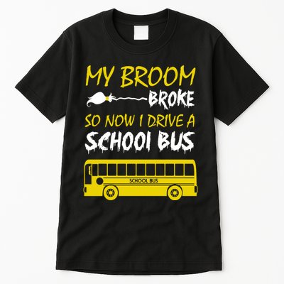 My Broom Broke So Now I Drive A School Bus Tall T-Shirt