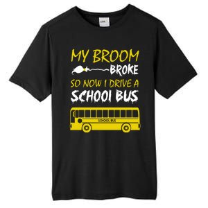 My Broom Broke So Now I Drive A School Bus Tall Fusion ChromaSoft Performance T-Shirt