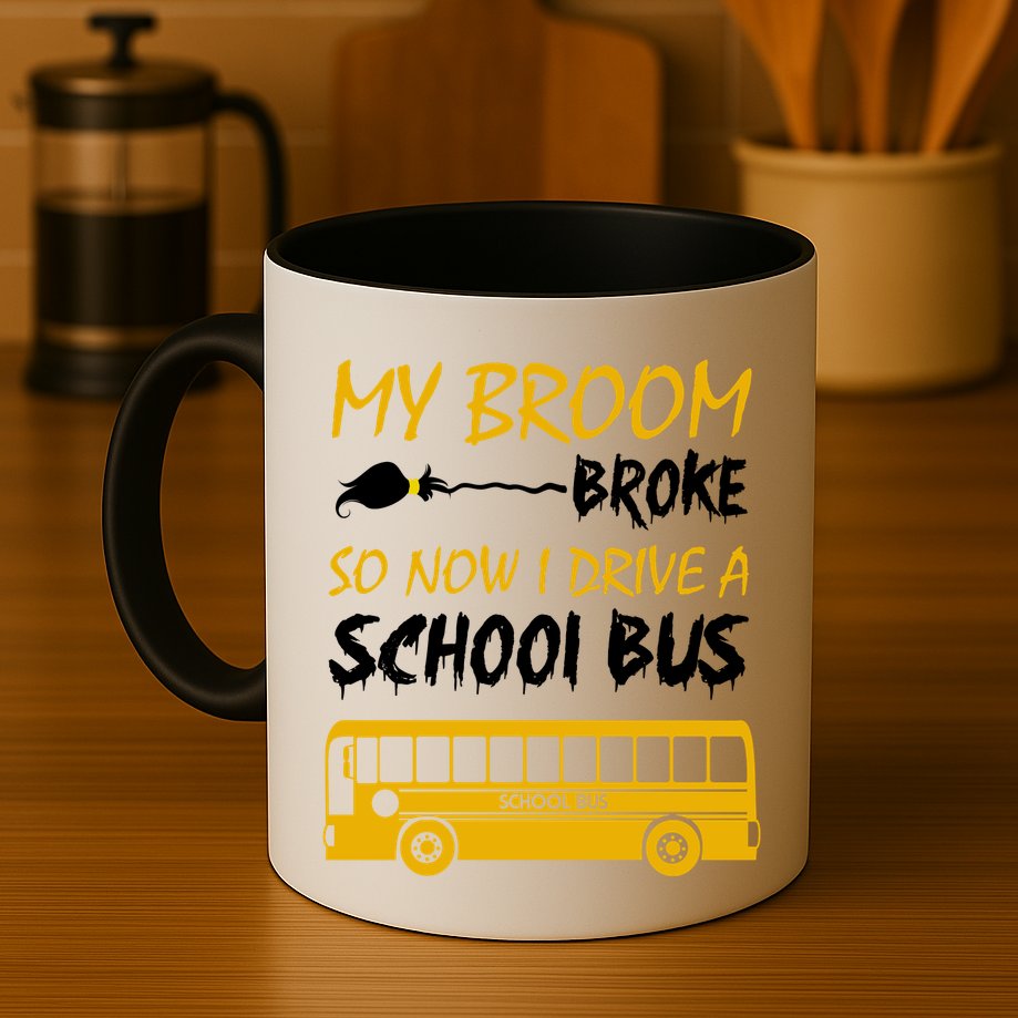 My Broom Broke So Now I Drive A School Bus Mug
