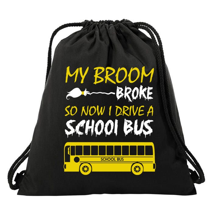 My Broom Broke So Now I Drive A School Bus Drawstring Bag