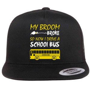 My Broom Broke So Now I Drive A School Bus Flat Bill Trucker Hat