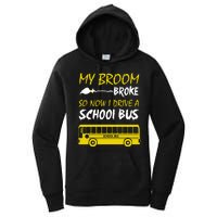 My Broom Broke So Now I Drive A School Bus Women's Pullover Hoodie