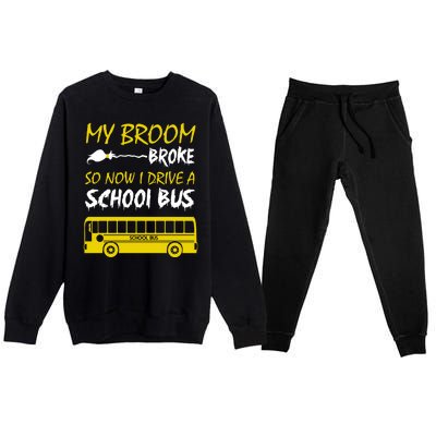 My Broom Broke So Now I Drive A School Bus Premium Crewneck Sweatsuit Set