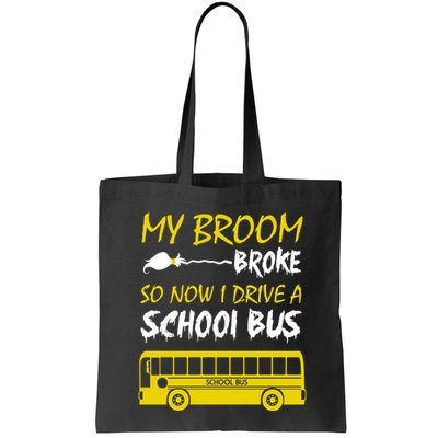 My Broom Broke So Now I Drive A School Bus Bag