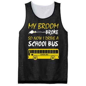 My Broom Broke So Now I Drive A School Bus Mesh Reversible Basketball Jersey Tank