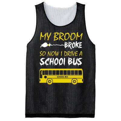 My Broom Broke So Now I Drive A School Bus Mesh Reversible Basketball Jersey Tank