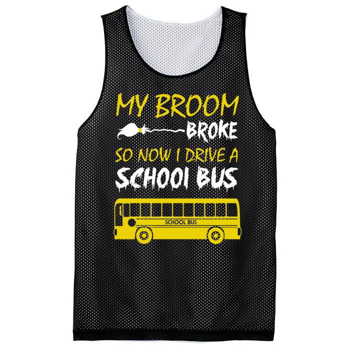 My Broom Broke So Now I Drive A School Bus Mesh Reversible Basketball Jersey Tank