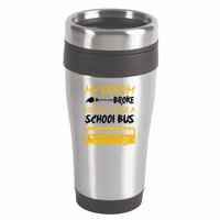 My Broom Broke So Now I Drive A School Bus 16oz Travel Tumbler