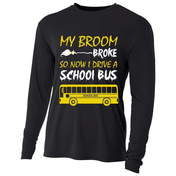 My Broom Broke So Now I Drive A School Bus Cooling Performance Long Sleeve Crew