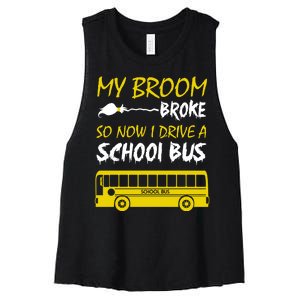 My Broom Broke So Now I Drive A School Bus Women's Racerback Cropped Tank