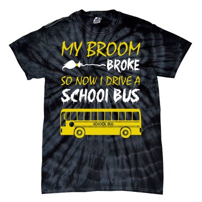 My Broom Broke So Now I Drive A School Bus Tie-Dye T-Shirt