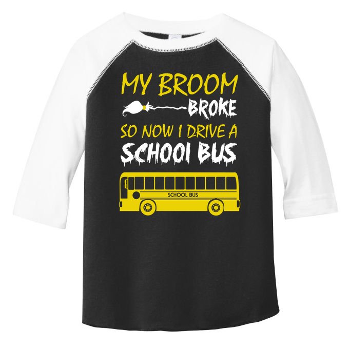 My Broom Broke So Now I Drive A School Bus Toddler Fine Jersey T-Shirt