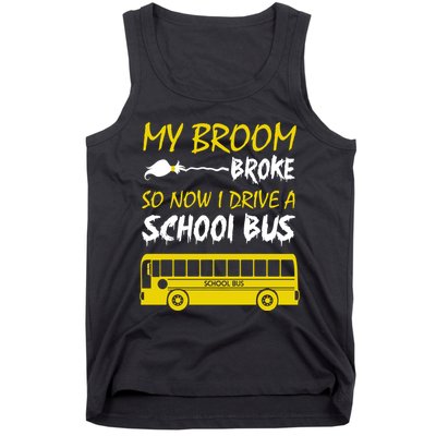 My Broom Broke So Now I Drive A School Bus Tank Top