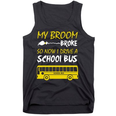 My Broom Broke So Now I Drive A School Bus Tank Top